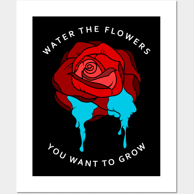 Water the flowers you want to grow Wall Art by Markus Schnabel